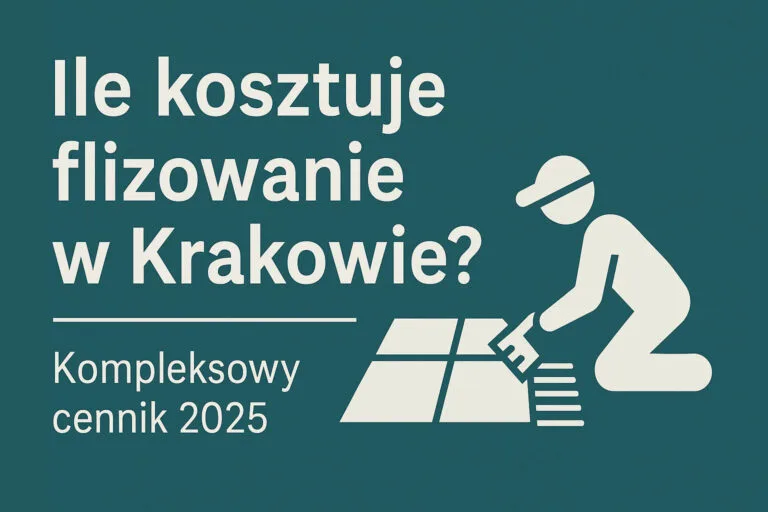 Ile kosztuje flizowanie w Krakowie? Kompleksowy cennik 2025 4 Ile kosztuje flizowanie w Krakowie